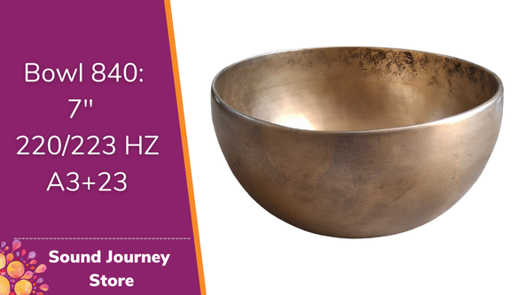 Bowl 840: 7" Vintage Himalayan Singing Bowl 220/223 HZ A3+23