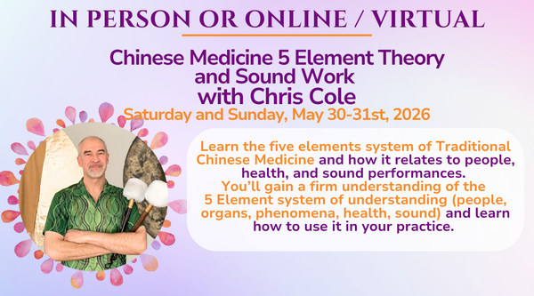 Chinese Medicine 5 Element Theory  and Sound Work May 2026