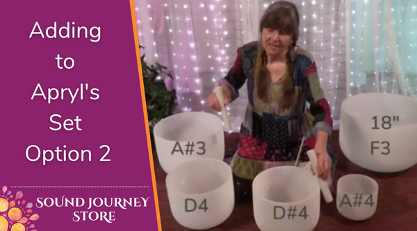 Adding to Apryl's Set of Singing Bowls Option 2