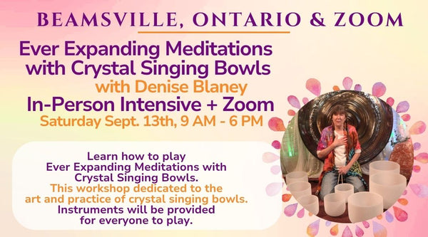 Ever Expanding Meditations with Crystal Singing Bowls in Beamsville & ZOOM in SEPT