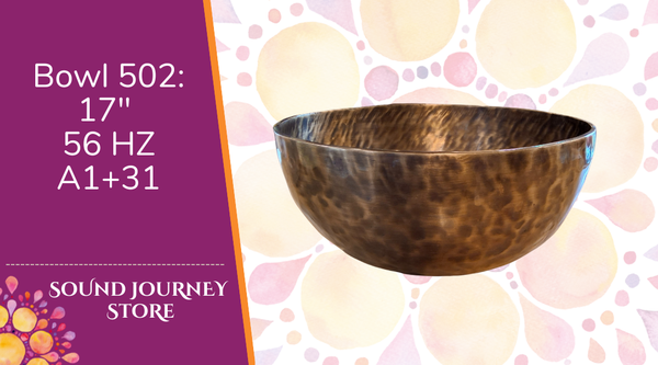 Bowl 502: 17" Himalayan Singing Bowl 56 HZ A1+31