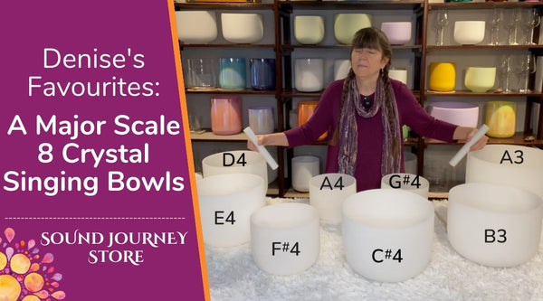 Denise's Favourites: A Major Scale 8 Singing Crystal Bowls